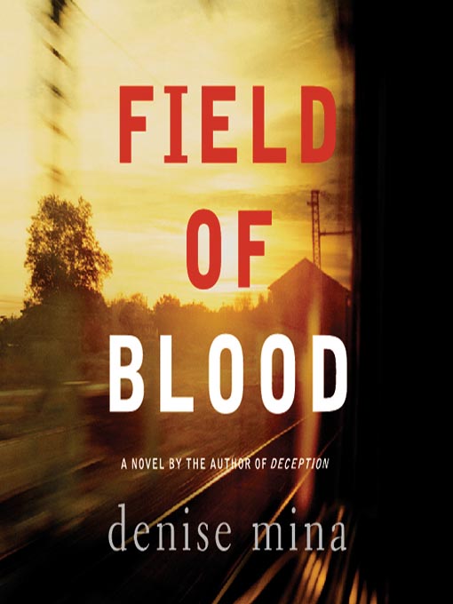 Title details for Field of Blood by Denise Mina - Available
